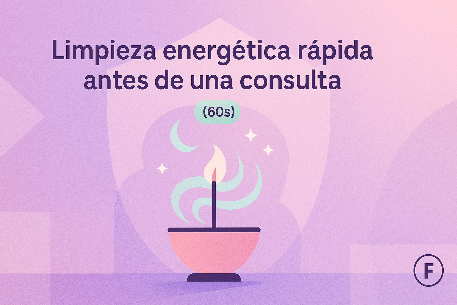 Limpieza energética rápida antes de una consulta (60s)