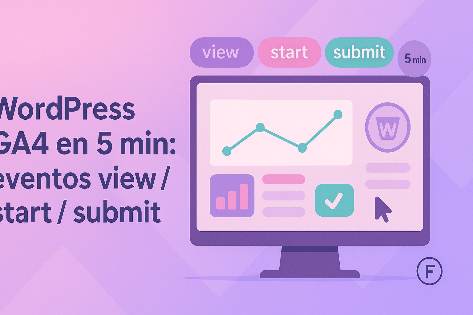 WordPress · GA4 en 5 min: eventos view / start / submit